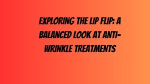 A Balanced Look at Anti-Wrinkle Treatments
