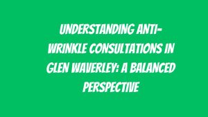 Anti-Wrinkle in Glen Waverley